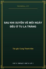 Sau Khi Xuyên Về Mỗi Ngày Đều Ở Tu La Tràng