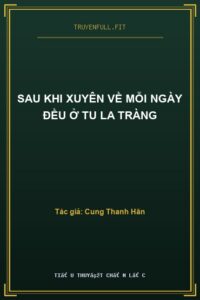 Sau Khi Xuyên Về Mỗi Ngày Đều Ở Tu La Tràng