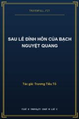 Sau Lễ Đính Hôn Của Bạch Nguyệt Quang