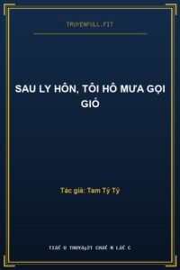 Sau Ly Hôn, Tôi Hô Mưa Gọi Gió
