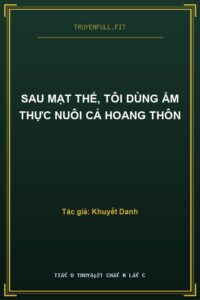 Sau Mạt Thế, Tôi Dùng Ẩm Thực Nuôi Cả Hoang Thôn
