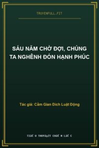 Sáu Năm Chờ Đợi, Chúng Ta Nghênh Đón Hạnh Phúc
