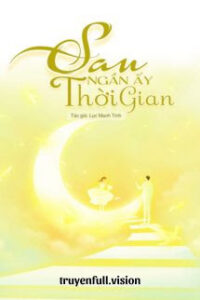 Sau Ngần Ấy Thời Gian – Lục Manh Tinh