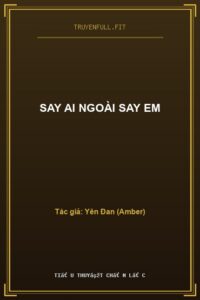 Say Ai Ngoài Say Em