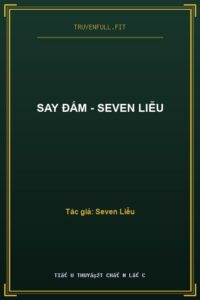 Say Đắm – Seven Liễu