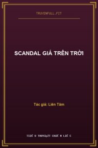 Scandal Giá Trên Trời