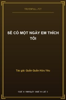 Sẽ Có Một Ngày Em Thích Tôi