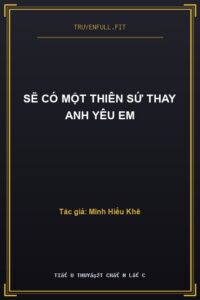 Sẽ Có Một Thiên Sứ Thay Anh Yêu Em