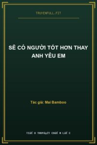 Sẽ Có Người Tốt Hơn Thay Anh Yêu Em