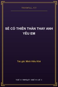 Sẽ Có Thiên Thần Thay Anh Yêu Em