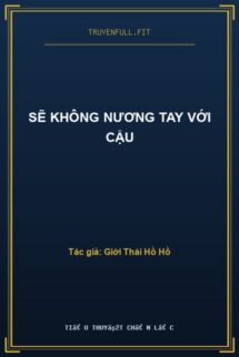 Sẽ Không Nương Tay Với Cậu