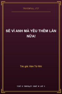 Sẽ Vì Anh Mà Yêu Thêm Lần Nữa!