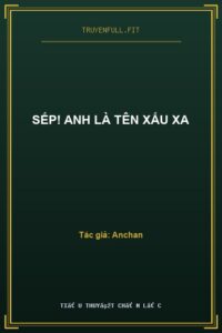 Sếp! Anh Là Tên Xấu Xa