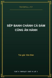 Sếp Banh Chành Cả Đám Cũng Ăn Hành