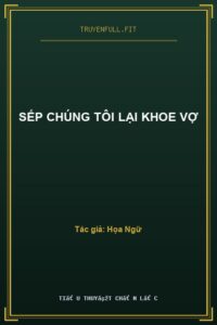 Sếp Chúng Tôi Lại Khoe Vợ