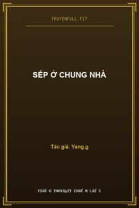 Sếp Ở Chung Nhà