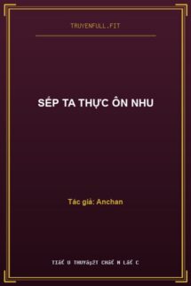 Sếp Ta Thực Ôn Nhu
