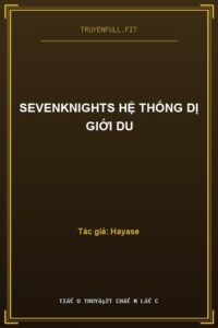 SevenKnights Hệ Thống Dị Giới Du
