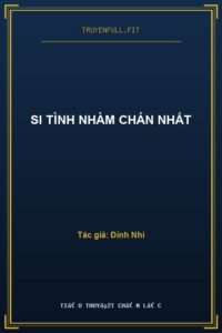 Si Tình Nhàm Chán Nhất