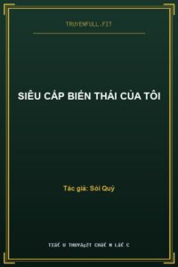Siêu Cấp Biến Thái Của Tôi