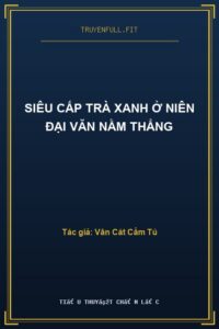 Siêu Cấp Trà Xanh Ở Niên Đại Văn Nằm Thẳng