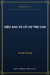 Siêu Sao Và Cô Vợ Trẻ Con