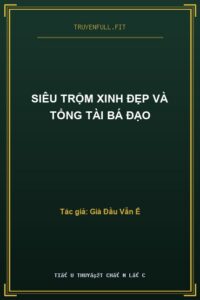 Siêu Trộm Xinh Đẹp Và Tổng Tài Bá Đạo
