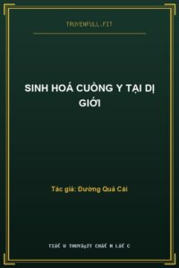 Sinh Hoá Cuồng Y Tại Dị Giới