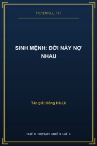 Sinh Mệnh: Đời Này Nợ Nhau