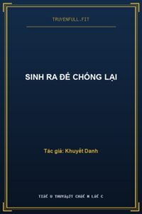 Sinh Ra Để Chống Lại