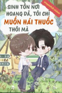 Sinh Tồn Nơi Hoang Dã, Tôi Chỉ Muốn Hái Thuốc Thôi Mà