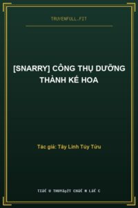 [Snarry] Công Thụ Dưỡng Thành Kế Hoa