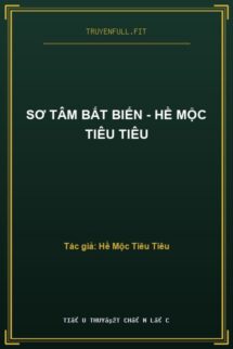 Sơ Tâm Bất Biến – Hề Mộc Tiêu Tiêu