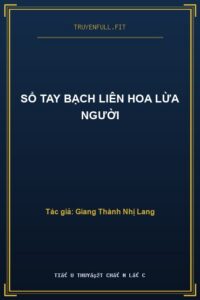 Sổ Tay Bạch Liên Hoa Lừa Người