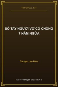 Sổ Tay Người Vợ Có Chồng 7 Năm Ngứa