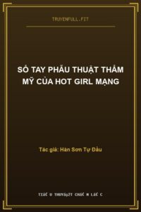 Sổ Tay Phẫu Thuật Thẩm Mỹ Của Hot Girl Mạng