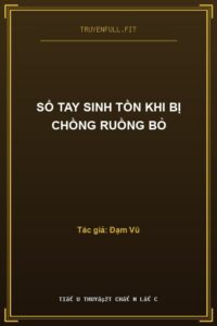 Sổ Tay Sinh Tồn Khi Bị Chồng Ruồng Bỏ