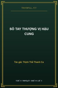 Sổ Tay Thượng Vị Hậu Cung