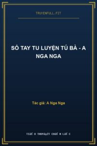 Sổ Tay Tu Luyện Tú Bà – A Nga Nga