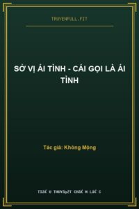 Sở Vị Ái Tình – Cái Gọi Là Ái Tình
