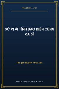 Sở Vị Ái Tình Đạo Diễn Cùng Ca Sĩ