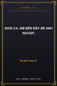 Soái Ca, Em Đến Đây Để Anh Ngược