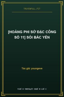 [Hoàng Phi Sở Đặc Công Số 11] Sói Bắc Yến