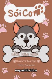 Sói Con Nhà Hào Môn – Chanh Tử Đản Thát