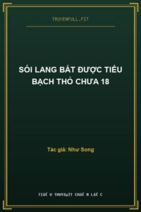 Sói Lang Bắt Được Tiểu Bạch Thỏ Chưa 18