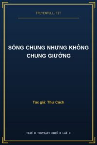 Sống Chung Nhưng Không Chung Giường