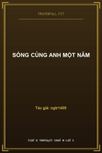 Sống Cùng Anh Một Năm