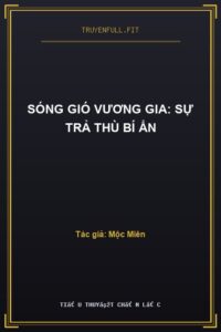 Sóng Gió Vương Gia: Sự Trả Thù Bí Ẩn