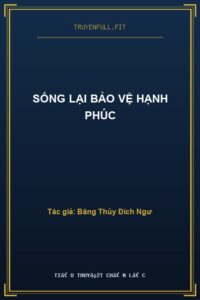 Sống Lại Bảo Vệ Hạnh Phúc