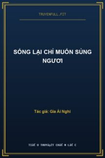 Sống Lại Chỉ Muốn Sủng Ngươi